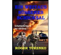 Ein Weitaus Süsseres Schicksal: Schattenkrieg in der Ukraine