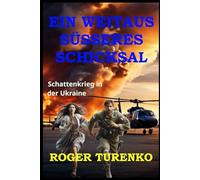 EIN WEITAUS SÜSSERES SCHICKSAL: Schattenkrieg in der Ukraine