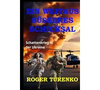 EIN WEITAUS SÜSSERES SCHICKSAL: Schattenkrieg in der Ukraine