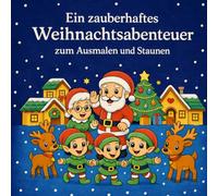 Ein zauberhaftes Weihnachtsabenteuer - zum Ausmalen und Staunen