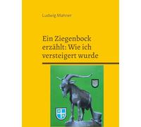 Ein Ziegenbock erzählt: Wie ich versteigert wurde