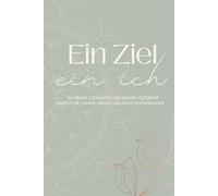 "Ein Ziel - ein Ich" : Erfolgsjournal & Dankbarkeitstagebuch für Frauen | Tägliche Reflexion, Zielsetzung, Fokus & Zyklusbewusstsein | 3 Monate Selbstführung & Selbstliebe