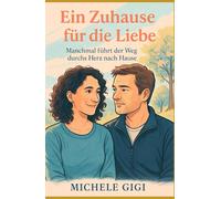 Ein Zuhause für die Liebe: Manchmal führt der Weg durchs Herz nach Hause