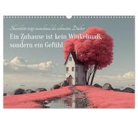 Ein Zuhause ist kein Winkelmaß, sondern ein Gefühl (Wandkalender 2026 DIN A3 quer), CALVENDO Monatskalender: Eine Sammlung KI-generierter Bilder von ... ungewöhnliche, fantasievolle Weise zeigen.