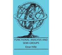 Einar Hille Functional Analysis And Semi-Groups (Tascabile)