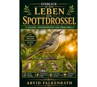 Einblick in das Leben der Spottdrossel: Gesang, Gewohnheiten und Überleben