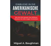 Einblicke In Die Amerikanische Gewalt: Wie Sich Die Monster Des Mittleren Westens Vor Aller Augen Verstecken