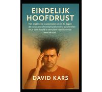 Eindelijk Hoofdrust: Hét praktische stappenplan om in 30 dagen de cyclus van chronisch piekeren te doorbreken en je volle hoofd te verruilen voor blijvende mentale rust.