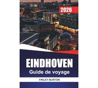 EINDHOVEN Guide de voyage 2026: Conseils pratiques pour les visiteurs débutants sur les quartiers, la cuisine locale et la façon de se déplacer