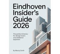 Eindhoven Insider’s Guide 2026: The Perfect Itinerary for Design Lovers and Weekend Explorers