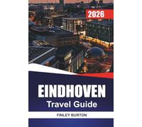 EINDHOVEN Travel Guide 2026: Practical Insider Tips for First Time Visitors on Neighborhoods, Local Food, and Getting Around