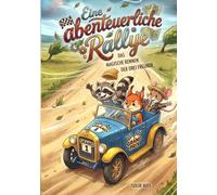 Eine abenteuerliche Rallye: DAS MAGISCHE RENNEN DER DREI FREUNDE