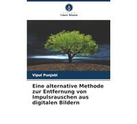 Eine alternative Methode zur Entfernung von Impulsrauschen aus digitalen Bildern