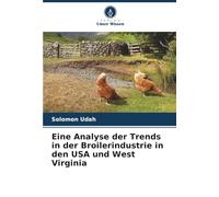 Eine Analyse der Trends in der Broilerindustrie in den USA und West Virginia