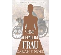 Eine auffällige Frau: Ein Historischer Liebeskrimi mit Tabitha und Wolf