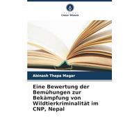 Eine Bewertung der Bemühungen zur Bekämpfung von Wildtierkriminalität im CNP, Nepal