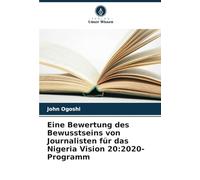 Eine Bewertung des Bewusstseins von Journalisten für das Nigeria Vision 20:2020-Programm