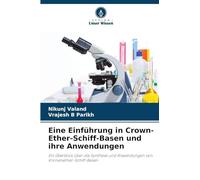 Eine Einführung in Crown-Ether-Schiff-Basen und ihre Anwendungen: Ein Überblick über die Synthese und Anwendungen von Kronenether-Schiff-Basen