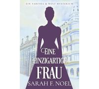 Eine einzigartige Frau: Ein Historischer Liebeskrimi mit Tabitha und Wolf: 2