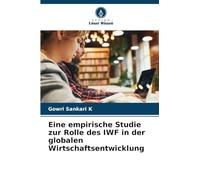 Eine empirische Studie zur Rolle des IWF in der globalen Wirtschaftsentwicklung