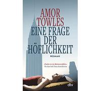 Eine Frage der Höflichkeit: Roman | Ein sprachgewaltiges und stimmungsvolles Epochengemälde New Yorks