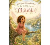 Eine ganz besondere Fee: die kleine Fee Matilda