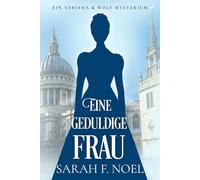 Eine geduldige Frau: Ein Historischer Liebeskrimi mit Tabitha und Wolf