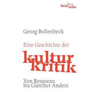Eine Geschichte der Kulturkritik: Von J.J. Rousseau bis G. Anders: 1768