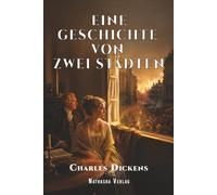 Eine Geschichte Von Zwei Städten: En moderne og tilgængelig bearbejdelse af Charles Dickens’ klassiker