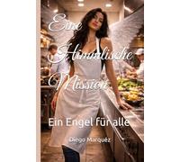 Eine Himmlische Mission: Ein Engel für alle