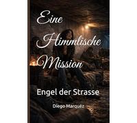 Eine Himmlische Mission: Engel der Strasse