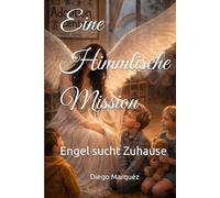 Eine Himmlische Mission: Engel sucht Zuhause