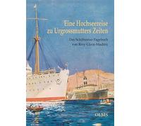 Eine Hochseereise zu Urgrossmutters Zeiten: Das Schiffsreise-Tagebuch von Resy Gloor-Madöry