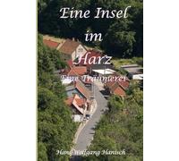 Eine Insel im Harz: Eine Träumerei