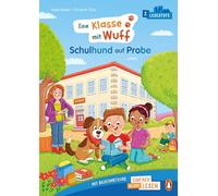 Eine Klasse mit Wuff - Schulhund auf Probe: Erstlesebuch ab 6 Jahren - Ideal zum ersten Lesenlernen ab der 1. Klasse