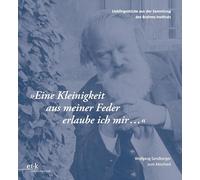 "Eine Kleinigkeit aus meiner Feder erlaube ich mir ...": Lieblingsstücke aus der Sammlung des Brahms-Instituts: 14