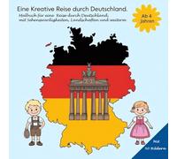 Eine kreative Reise durch Deutschland: Malbuch für eine bilderhafte Reise durch Deutschland, mit den schönsten Plätzen zum Ausmalen