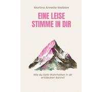 Eine leise Stimme in dir: Wie du tiefe Wahrheiten in dir entdecken kannst.