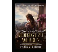 Eine Liebe, Die Es Wert Ist, Verfolgt Zu Werden: Historischer Regency Liebesroman