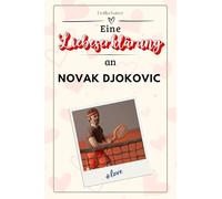 Eine Liebeserklärung an Novak Djokovic: Die große Hommage - das perfekte Geschenk für Weihnachten und Geburtstag und jeden Anlass