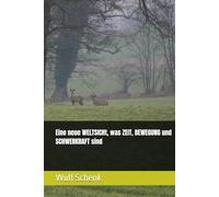 Eine neue WELTSICHt, was ZEIT, was EWEGUNG und SCHWERKRAFT sind