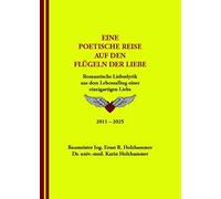 Eine poetische Reise auf den Flügeln der Liebe: Romantische Liebeslyrik aus dem Lebensalltag einer einzigartigen Liebe