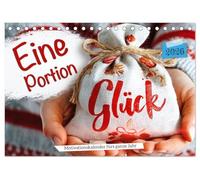 Eine Portion Glück - Motivationskalender fürs ganze Jahr (Tischkalender 2026 DIN A5 quer), CALVENDO Monatskalender: Kalender mit Motivationssprüchen ... und Inspiration zum glücklich sein.