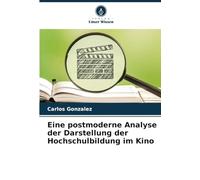 Eine postmoderne Analyse der Darstellung der Hochschulbildung im Kino