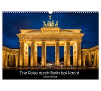 Eine Reise durch Berlin bei Nacht (Wandkalender 2026 DIN A3 quer), CALVENDO Monatskalender: Eine Reise durch die Berliner Nacht in 12 Bildern