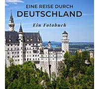 Eine Reise durch Deutschland: Ein Fotobuch. Das perfekte Souvenir & Mitbringsel nach oder vor dem Urlaub. Statt Reiseführer, lieber diesen einzigartigen Bildband