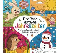 Eine Reise durch die Jahreszeiten - Das aufregende Malbuch für Kinder ab 3 Jahren
