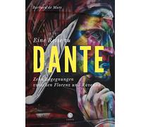 Eine Reise zu Dante: Zehn Begegnungen zwischen Florenz und Ravenna: 80 - NUOVO