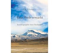 Eine Seele erwacht: Autobiographie eines Suchenden