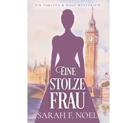 Eine stolze Frau: Ein Historischer Liebeskrimi mit Tabitha und Wolf